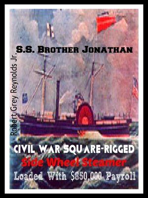 cover image of S.S. Brother Jonathan Civil War Square-Rigged Steamer Loaded With $850,000 Payroll